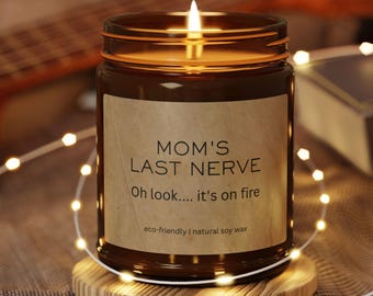 Mom's Last Nerve Soy Candle | Funny Mother's Day Gift