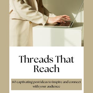 May include: A person in a beige blazer uses a laptop on a white cube. The image features the text "Threads That Reach" and "60 captivating post ideas to inspire and connect with your audience."