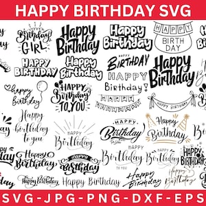 May include: A collection of black and white "Happy Birthday" designs in various fonts and styles. The image includes the text "HAPPY BIRTHDAY SVG" at the top and "SVG-JPG-PNG-DXF-EPS" at the bottom, indicating file formats.