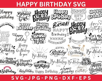 May include: A collection of black and white "Happy Birthday" designs in various fonts and styles. The image includes the text "HAPPY BIRTHDAY SVG" at the top and "SVG-JPG-PNG-DXF-EPS" at the bottom, indicating file formats.