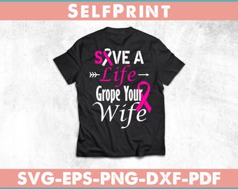 Save A Life Wife Funny Breast Cancer Awareness Svg T-shirt Deign
