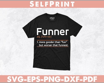Funner Definition More Gooder Than Funny svg design new