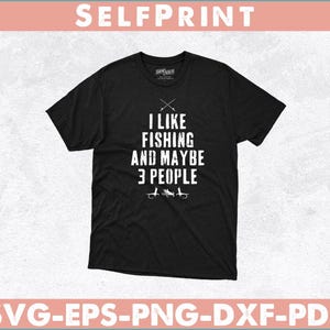 I Like Fishing And Maybe 3 People svg