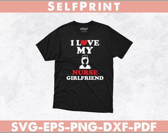 I Love My Nurse Girlfriend svg design