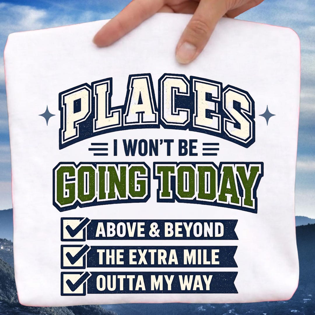Funny Sarcastic PNG, Places I Won’t Be Going Today PNG, Rude Snarky ...