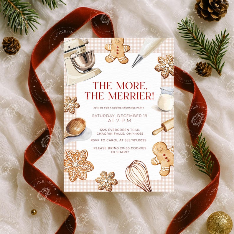 May include: A cookie exchange party invitation with the text "The More, The Merrier!" and illustrations of baking tools and gingerbread cookies. The invitation is surrounded by a red ribbon, pine needles, and pine cones.