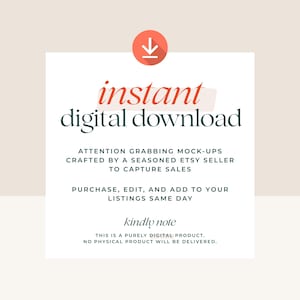 May include: A digital download graphic with the words "instant digital download" in red and dark green. The text below reads "Attention grabbing mock-ups crafted by a seasoned Etsy seller to capture sales."