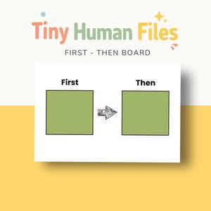May include: A white "First - Then Board" with the text "Tiny Human Files" in pink and green. The board has two green squares labeled "First" and "Then" with an arrow in between. The background is white and yellow.