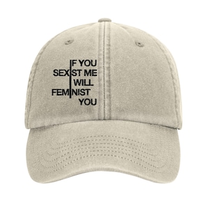 If You Sexist Me I Will Feminist You Embroidered Cap – Feminist Statement Hat, Unisex Political Baseball Cap, Empowering Gift