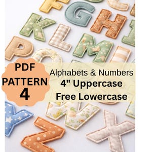 May include: Assorted fabric alphabet letters in various colors and patterns, including green, tan, and blue. The letters are approximately 4 inches tall. The image also includes the text "PDF PATTERN 4 Alphabets & Numbers 4" Uppercase Free Lowercase."