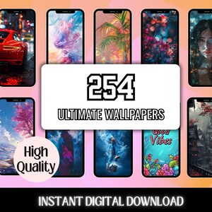 May include: A digital download graphic featuring multiple smartphone screens displaying various wallpapers. The central graphic reads "254 ULTIMATE WALLPAPERS" with additional text indicating "High Quality" and "INSTANT DIGITAL DOWNLOAD". The wallpapers showcase diverse themes.