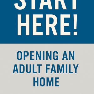 May include: A promotional graphic with the text "START HERE!" in white letters on a blue background. Below, the text "OPENING AN ADULT FAMILY HOME" and the name "VEE TAYLOR TATE" are displayed in blue on a light gray background.