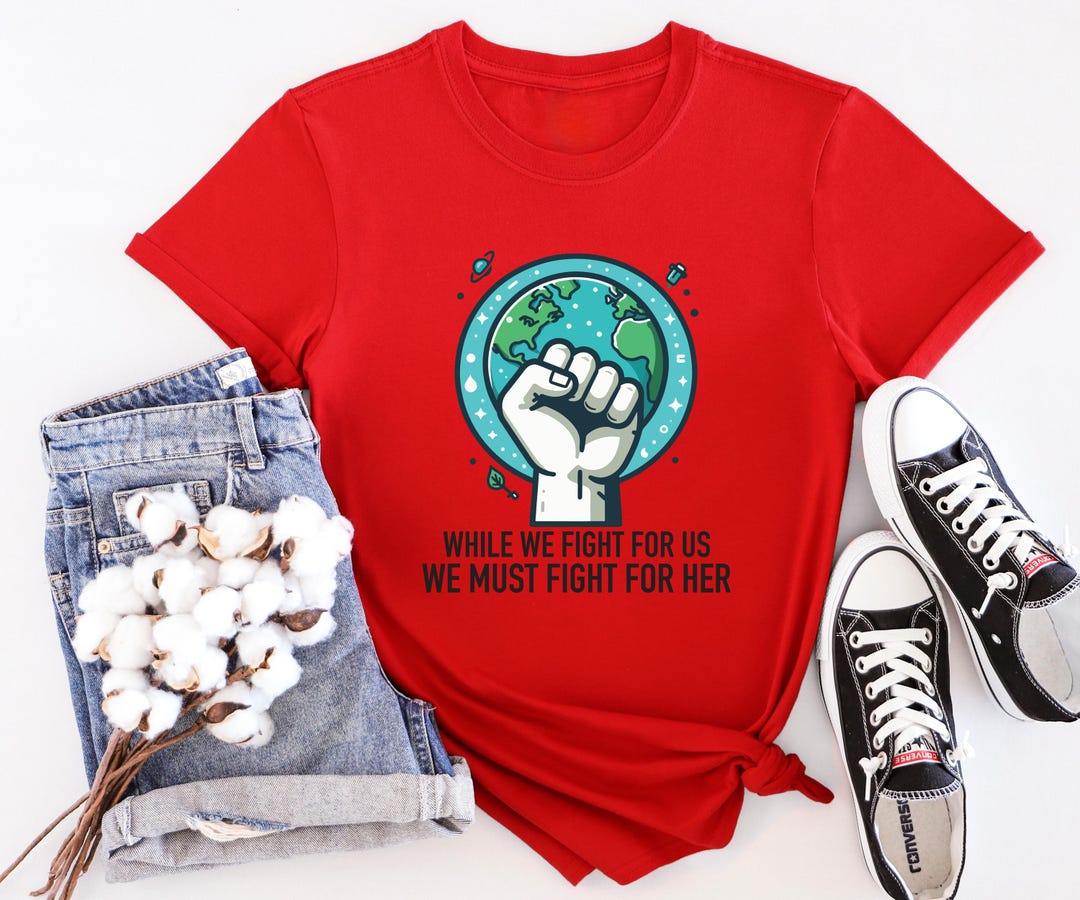 World Day We Must Fight for Her Shirt, Recycle Shirt, Environment Day