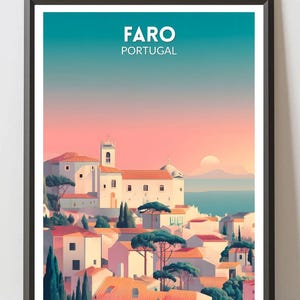 May include: A framed art print featuring a stylized illustration of Faro, Portugal. The artwork depicts white buildings with orange rooftops under a gradient sky of teal, pink, and orange. The word "FARO" and "PORTUGAL" are printed at the top.