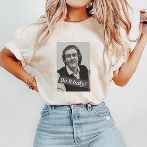 Funny TikTok Do It Lady Chit Unisex Tee Shirt, Viral Humor Gift Idea, Graphic Top For Men Women, Hilarious Gag Apparel