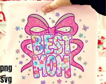 Best Mom PNG SVG, Floral Mom Shirt Design, Mothers Day png, Mom Gift SVG, Pink Bow Mom Sublimation File, Cricut Cut File