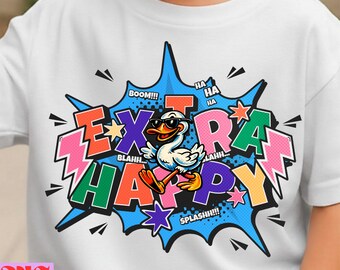 Extra Happy PNG SVG, Funny Duck png, Cute Cartoon Duck Design, Happy Quote Sublimation, Kids Shirt svg, Cricut File