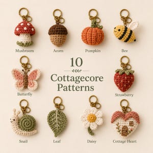May include: Ten crochet keychains featuring nature-inspired designs including a mushroom, acorn, pumpkin, bee, butterfly, strawberry, snail, leaf, daisy, and cottage heart. The text 10 Cottagecore Patterns is centered among the items.