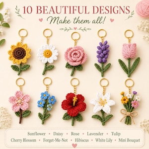 May include: Ten crochet flower keychains in various designs, including a sunflower, daisy, rose, and tulip. Each keychain has a gold ring and a green stem. The text reads "10 Beautiful Designs, Make them all!"