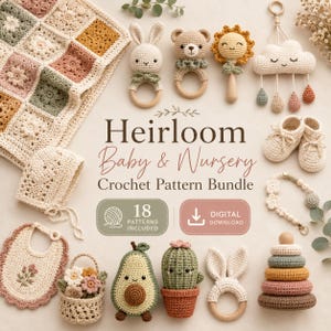 May include: A selection of crochet baby items in soft pastel colours, including a blanket, bonnet, bib, rattles, shoes, and toys. The image features the text "Heirloom Baby & Nursery Crochet Pattern Bundle". The items are made with natural materials and textures.