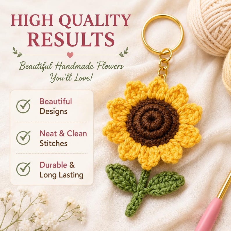 May include: A handmade crochet sunflower keychain with a gold-colored ring. The sunflower has yellow petals and a brown center, with green leaves and stem. The text in the image says "HIGH QUALITY RESULTS" and "Beautiful Handmade Flowers You'll Love!"