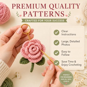May include: A handmade crochet rose keychain in shades of pink and green, held by a person. The image includes text that reads "Premium Quality Patterns" and "Crafted for Your Success". Additional text highlights clear instructions, detailed photos, and ease of use.