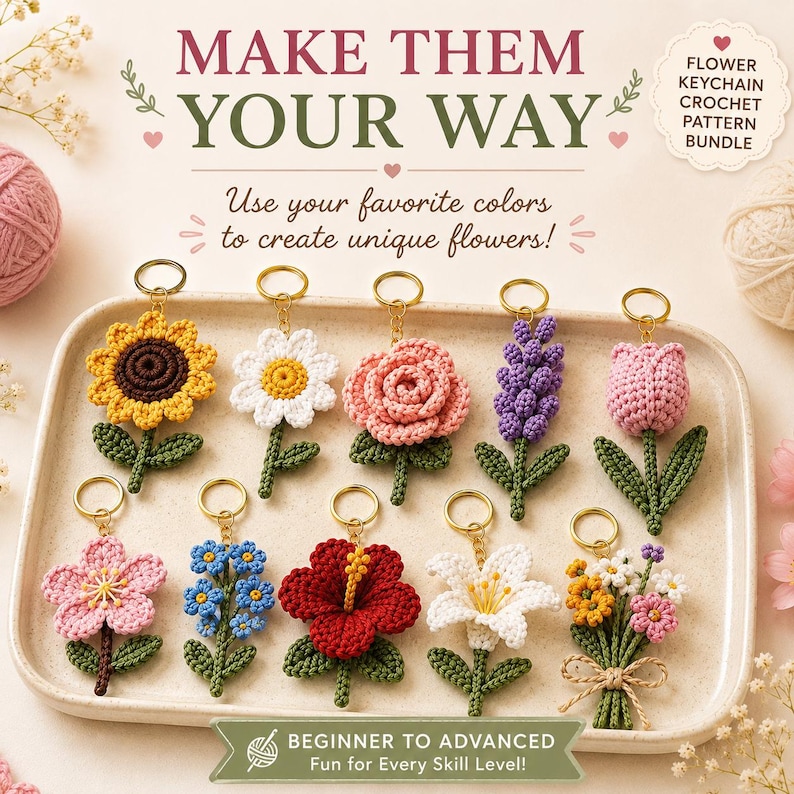 May include: A collection of handmade crochet flower keychains in various colors, including yellow, white, pink, purple, red, and blue. Each flower has a green stem and gold-colored keychain ring. The text "MAKE THEM YOUR WAY" is displayed at the top.