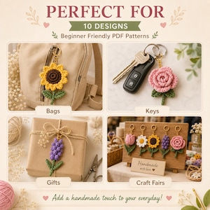 May include: Image showcasing crochet patterns for handmade accessories. Featured are crochet sunflower, rose, and lavender keychains, displayed on bags, keys, gifts, and craft fair displays. The text reads "10 Designs" and "Add a handmade touch to your everyday!"