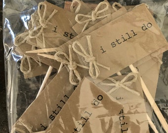 I still do - Qty 24 - anniversary cupcake topper, rustic cupcake tags, dessert tag, toothpick cupcake topper, rustic cupcake, anniversary
