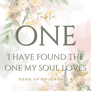 May include: A wedding-themed design with floral accents and text. The word "Table" is at the top, followed by "ONE" in large letters. The text "I HAVE FOUND THE ONE MY SOUL LOVES" and "SONG OF SOLOMON 3:4" are also present.