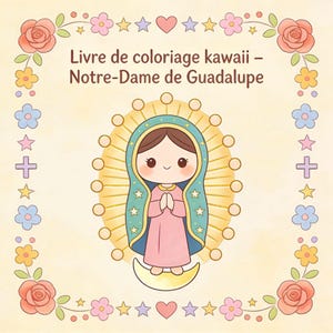 May include: A kawaii coloring book cover featuring an illustration of Our Lady of Guadalupe. The image has a light yellow background with a floral border. The central figure is a cartoon-style depiction of the Virgin Mary in a pink robe and blue mantle.