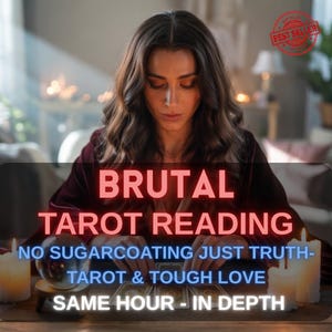 No sugar coating ,Brutal tarot reading, brutal psychic reading, honest reading,same Hour reading,Brutally Honest Psychic,clairvoyant reading