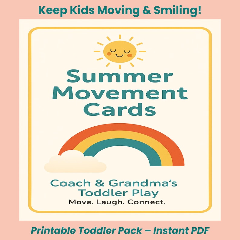 Op de afbeelding: Een cr&egrave;mekleurige kaart met de tekst "Summer Movement Cards" in turquoise, met een lachende zon, een regenboog en de tekst "Coach & Grandma's Toddler Play". De kaart bevat ook de tekst "Keep Kids Moving & Smiling!" en "Printable Toddler Pack - Instant PDF."