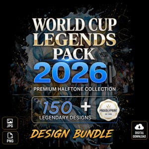 May include: A digital design bundle titled WORLD CUP LEGENDS PACK 2026 PREMIUM HALFTONE COLLECTION featuring 150 legendary designs. The graphic includes a soccer player in a light blue and white jersey, a gold trophy, and a badge labeled PROUDLYPRINT EST. 2024.