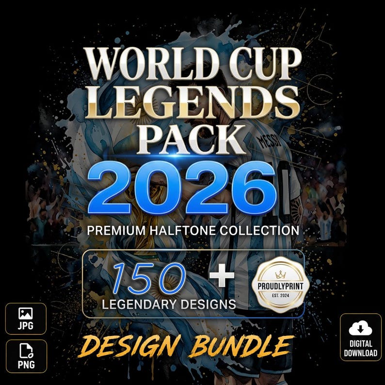 May include: A digital design bundle titled WORLD CUP LEGENDS PACK 2026 PREMIUM HALFTONE COLLECTION featuring 150 legendary designs. The graphic includes a soccer player in a light blue and white jersey, a gold trophy, and a badge labeled PROUDLYPRINT EST. 2024.