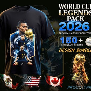 May include: A black t-shirt featuring a graphic of a soccer player in a blue jersey holding a gold trophy, with the text World Cup Legends Pack 2026 Premium Halftone Collection 150+ Legendary Designs Design Bundle and images of the Mexico, USA, and Canada flags.