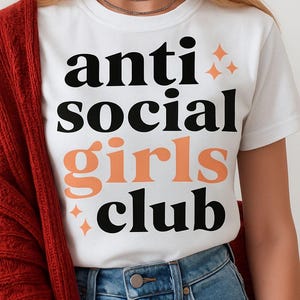 Anti Social Girls Club Tee, Trendy Graphic T-Shirt, Casual Wear, Perfect Gift for Friends, Birthday or Holidays