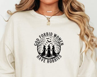 Gott verbietet, Frauen haben Hobbys Shirt, sarkastisches Witchy feministisches T-Shirt, lustiges Halloween Shirt, gruseliges Gothic Hexe Geschenk T-Shirt