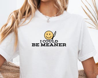 Ik zou gemener kunnen zijn, grappig sarcastisch meme-t-shirtcitaat