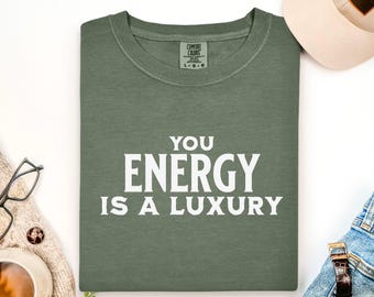 Your Energy Is a Luxury-shirt – Self Care-T-shirt, shirt met positieve affirmatie, Mindful Living-print, T-shirt met motiverende quote