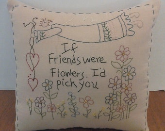 Friendship Pillow, Mother's Day Gift, Hand Embordered Flower Pillow, Primitive Decor