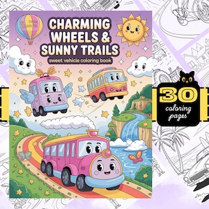 Charming Wheels & Sunny Trails – Sweet Vehicle Coloring Book | 30 Fun Pages for Kids  Adults | Digital PDF PNG Download
