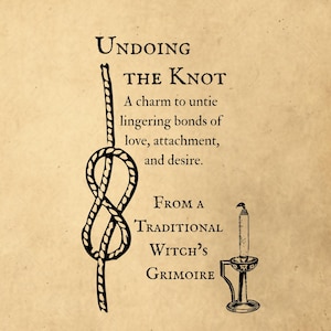 May include: A vintage-style illustration on a tan background. The image features the text "Undoing the Knot" with a detailed drawing of a knot, a candle, and text describing the charm's purpose from a witch's grimoire.