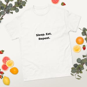 Sleep. Eat. Repeat. tee