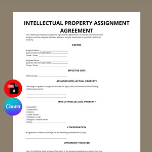May include: A white document titled "INTELLECTUAL PROPERTY ASSIGNMENT AGREEMENT" with fillable fields for Assignor and Assignee information. Includes sections for Effective Date, Assigned Intellectual Property, Type of Intellectual Property, Consideration, and Ownership Transfer.