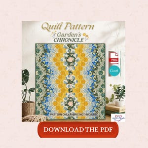May include: A quilt pattern titled "Quilt Pattern Garden's Chronicle" with a floral design in yellow, blue, and green. The text "DOWNLOAD THE PDF" is on a red button. The pattern is for sale.