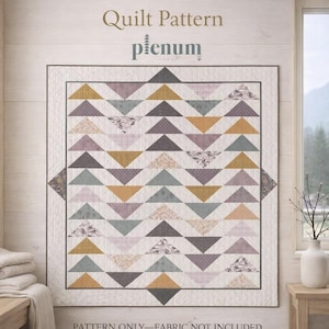 May include: A square quilt with a geometric pattern of alternating triangles in shades of gray, gold, lavender, and teal. The quilt has a white border and the text "Quilt Pattern plenum" at the top. The bottom text reads "PATTERN ONLY—FABRIC NOT INCLUDED."