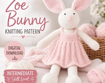 Zoe Bunny Knitting Pattern, Knitted Bunny Toy Pattern, Rabbit Doll Knit Pattern, Plush Bunny Knitting Pattern, DIY Bunny Toy, Intermediate