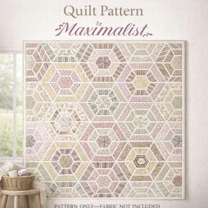 May include: A quilt pattern titled "Maximalist" featuring a geometric design of hexagons in various pastel colors. The quilt is displayed against a neutral background, with the text "Pattern Only - Fabric Not Included" at the bottom.