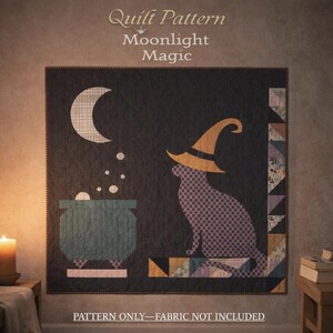 May include: A quilt pattern titled "Moonlight Magic" featuring a black cat wearing a witch hat, a crescent moon, and a bubbling cauldron. The quilt has a dark background with a border and includes the text "Pattern Only - Fabric Not Included."